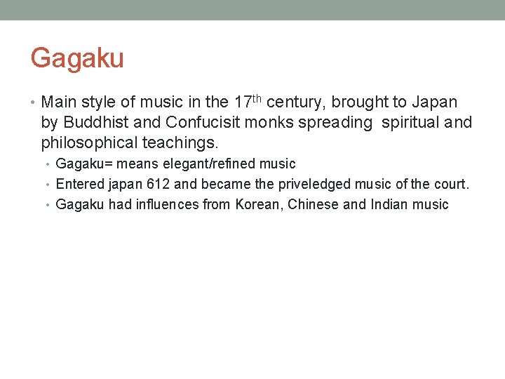 Gagaku • Main style of music in the 17 th century, brought to Japan Gagaku • Main style of music in the 17 th century, brought to Japan