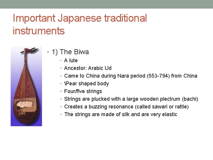 Important Japanese traditional instruments • 1) The Biwa • A lute • Ancestor: Arabic Important Japanese traditional instruments • 1) The Biwa • A lute • Ancestor: Arabic