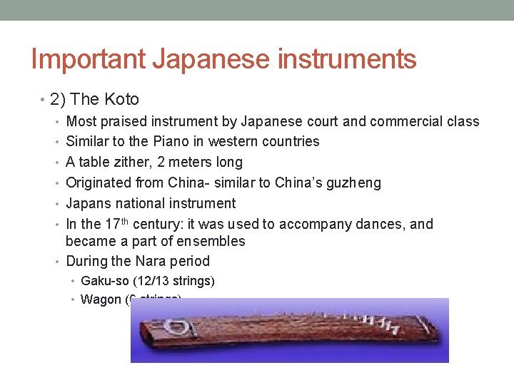 Important Japanese instruments • 2) The Koto • Most praised instrument by Japanese court Important Japanese instruments • 2) The Koto • Most praised instrument by Japanese court