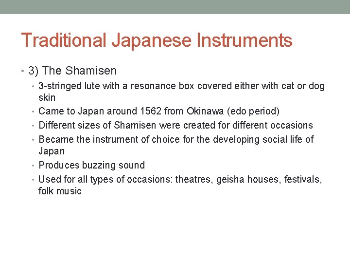 Traditional Japanese Instruments • 3) The Shamisen • 3 -stringed lute with a resonance Traditional Japanese Instruments • 3) The Shamisen • 3 -stringed lute with a resonance