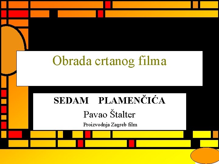Obrada crtanog filma SEDAM PLAMENČIĆA Pavao Štalter Proizvodnja Zagreb film 