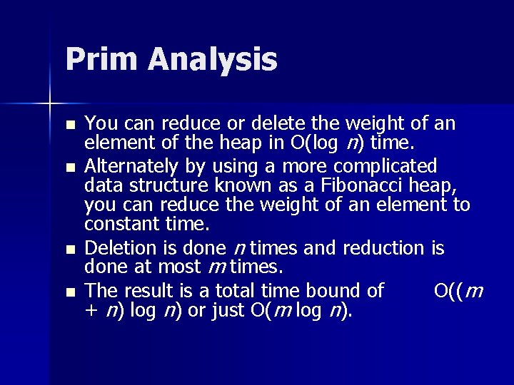 Prim Analysis n n You can reduce or delete the weight of an element