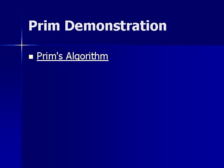 Prim Demonstration n Prim's Algorithm 