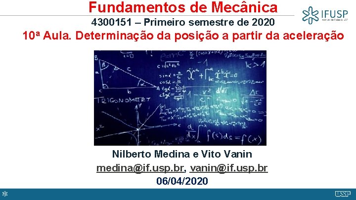 Fundamentos de Mecânica 4300151 – Primeiro semestre de 2020 10 a Aula. Determinação da