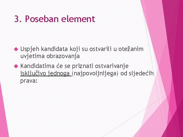 3. Poseban element Uspjeh kandidata koji su ostvarili u otežanim uvjetima obrazovanja Kandidatima će