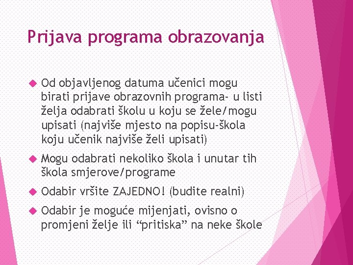 Prijava programa obrazovanja Od objavljenog datuma učenici mogu birati prijave obrazovnih programa- u listi