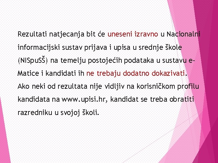 Rezultati natjecanja bit će uneseni izravno u Nacionalni informacijski sustav prijava i upisa u