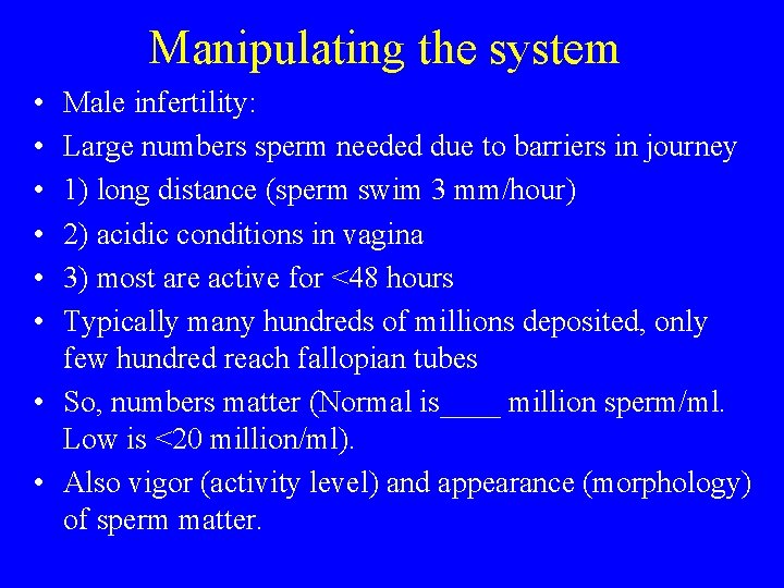 Manipulating the system • • • Male infertility: Large numbers sperm needed due to