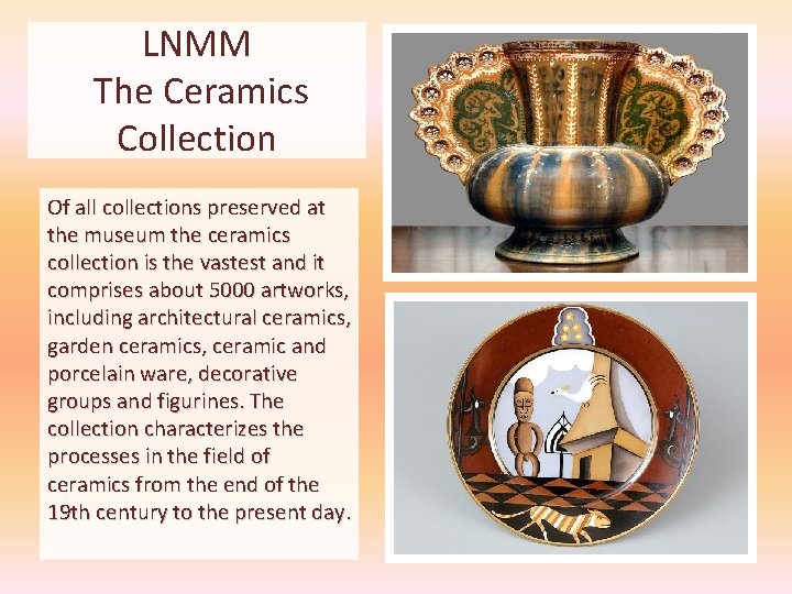 LNMM The Ceramics Collection Of all collections preserved at the museum the ceramics collection LNMM The Ceramics Collection Of all collections preserved at the museum the ceramics collection