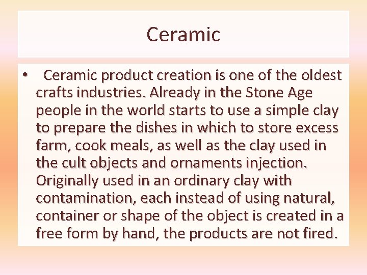 Ceramic • Ceramic product creation is one of the oldest crafts industries. Already in Ceramic • Ceramic product creation is one of the oldest crafts industries. Already in
