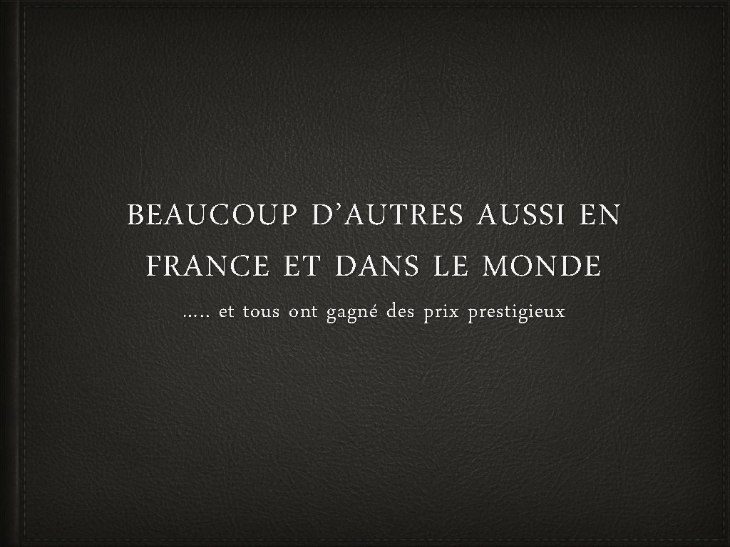 BEAUCOUP D ’ AUTRES AUSSI EN FRANCE ET DANS LE MONDE …. . et