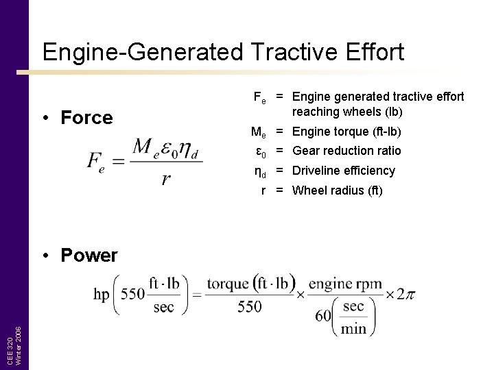 Engine-Generated Tractive Effort • Force Fe = Engine generated tractive effort reaching wheels (lb)