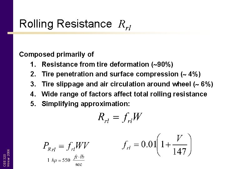 Rolling Resistance Rrl CEE 320 Winter 2006 Composed primarily of 1. Resistance from tire