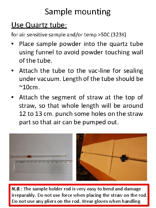 Sample mounting Use Quartz tube: for air sensitive sample and/or temp >50 C (323