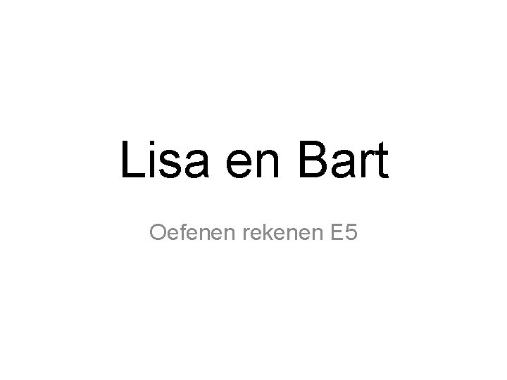 Lisa en Bart Oefenen rekenen E 5 