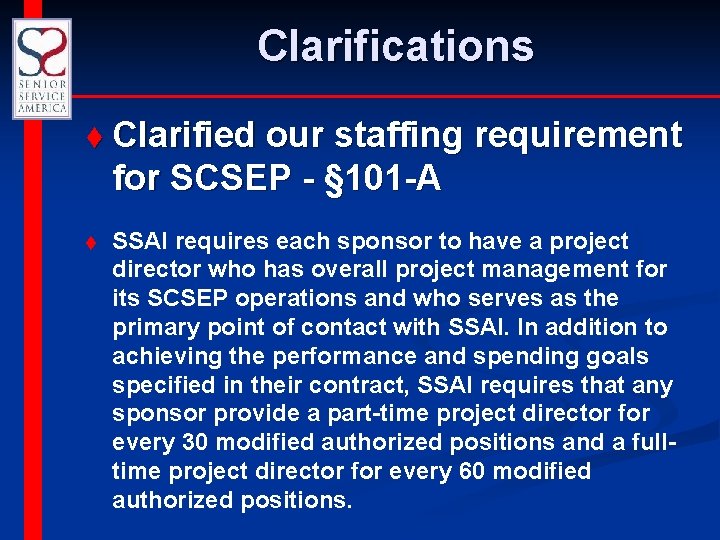 Clarifications t Clarified our staffing requirement for SCSEP - § 101 -A t SSAI