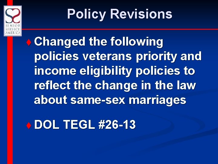 Policy Revisions t Changed the following policies veterans priority and income eligibility policies to