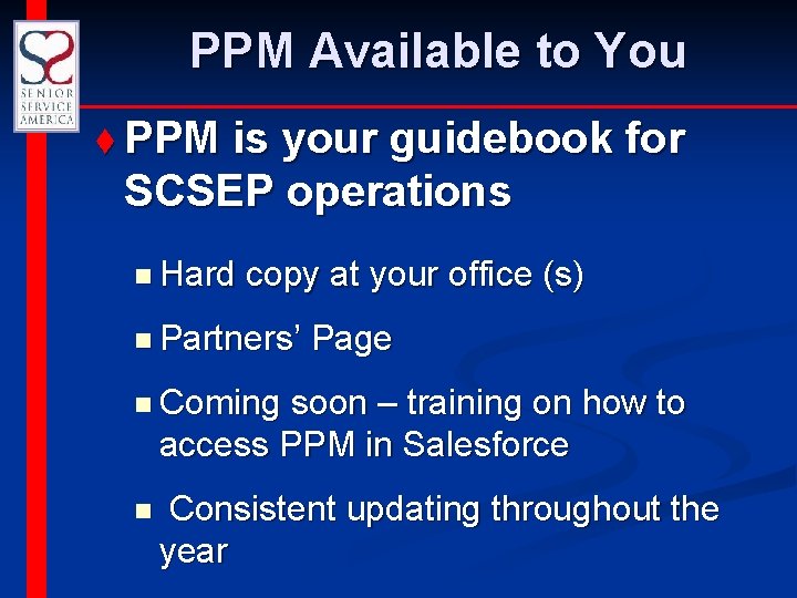 PPM Available to You t PPM is your guidebook for SCSEP operations n Hard