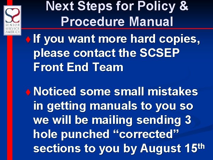 Next Steps for Policy & Procedure Manual t If you want more hard copies,
