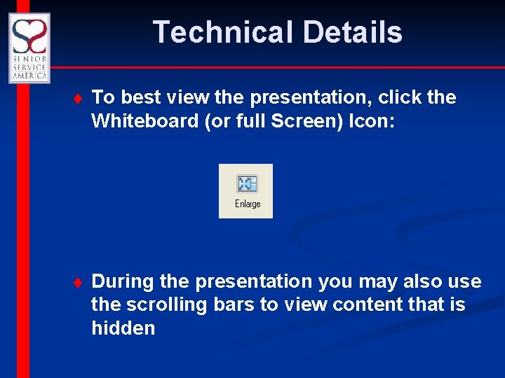 Technical Details t To best view the presentation, click the Whiteboard (or full Screen)