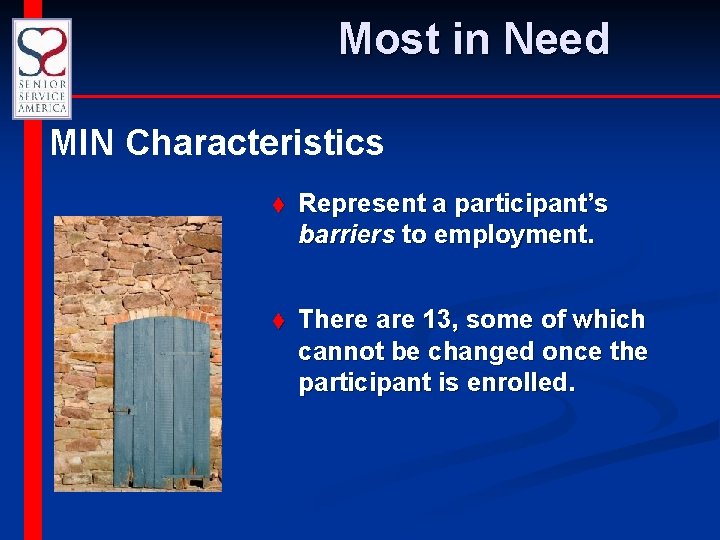 Most in Need MIN Characteristics t Represent a participant’s barriers to employment. t There