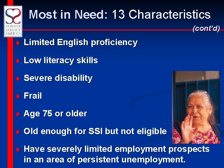 Most in Need: 13 Characteristics (cont’d) t Limited English proficiency t Low literacy skills