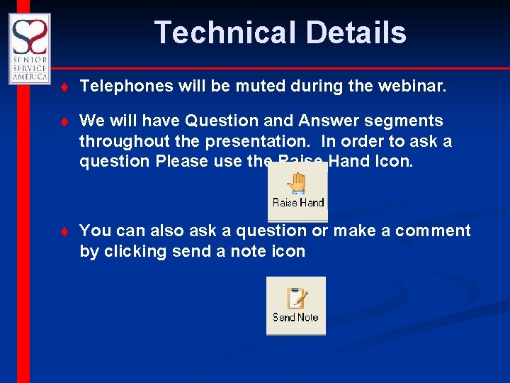 Technical Details t Telephones will be muted during the webinar. t We will have