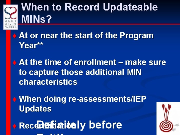 When to Record Updateable MINs? t At or near the start of the Program