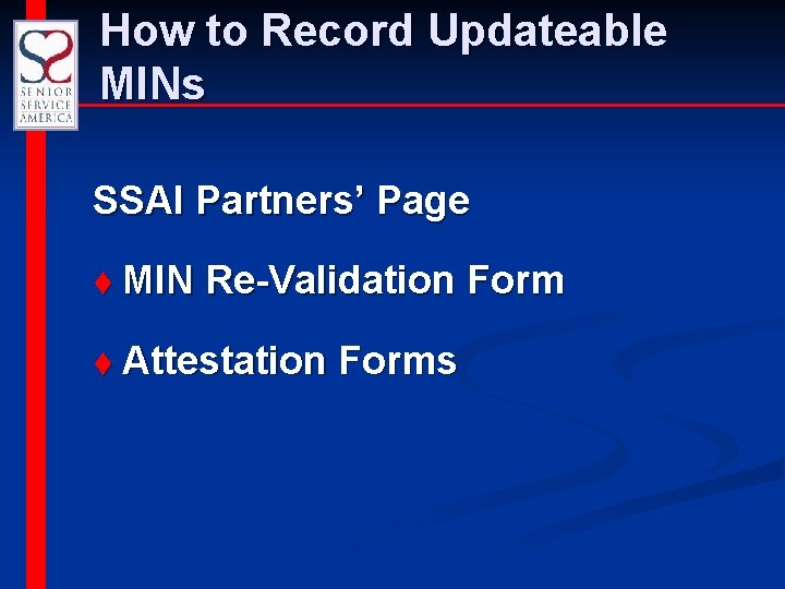 How to Record Updateable MINs SSAI Partners’ Page t MIN Re-Validation Form t Attestation