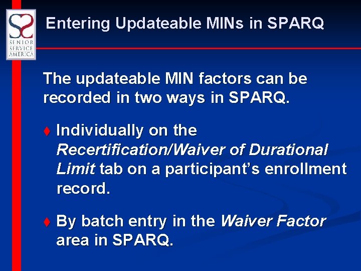 Entering Updateable MINs in SPARQ The updateable MIN factors can be recorded in two