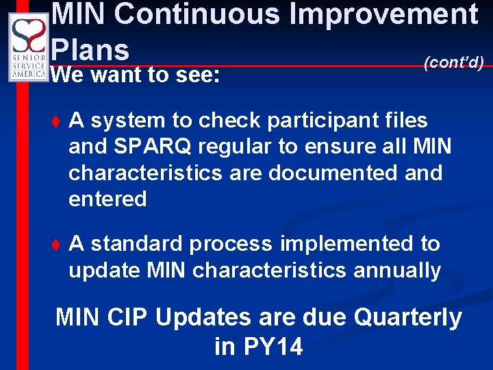 MIN Continuous Improvement Plans (cont’d) We want to see: t A system to check