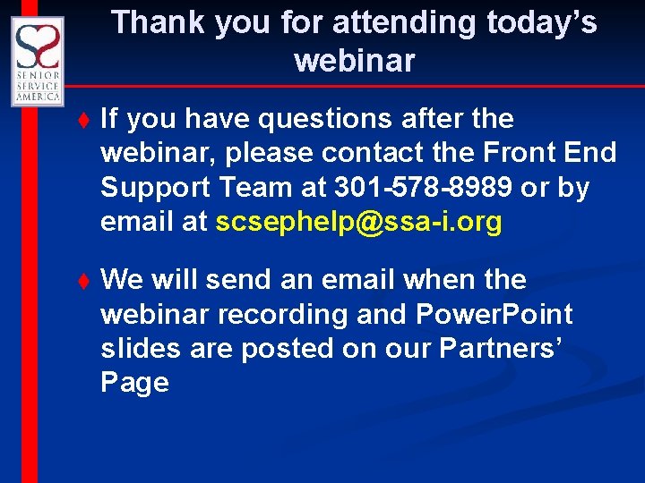 Thank you for attending today’s webinar t If you have questions after the webinar,