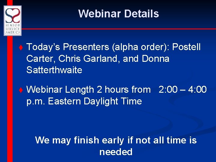 Webinar Details t Today’s Presenters (alpha order): Postell Carter, Chris Garland, and Donna Satterthwaite