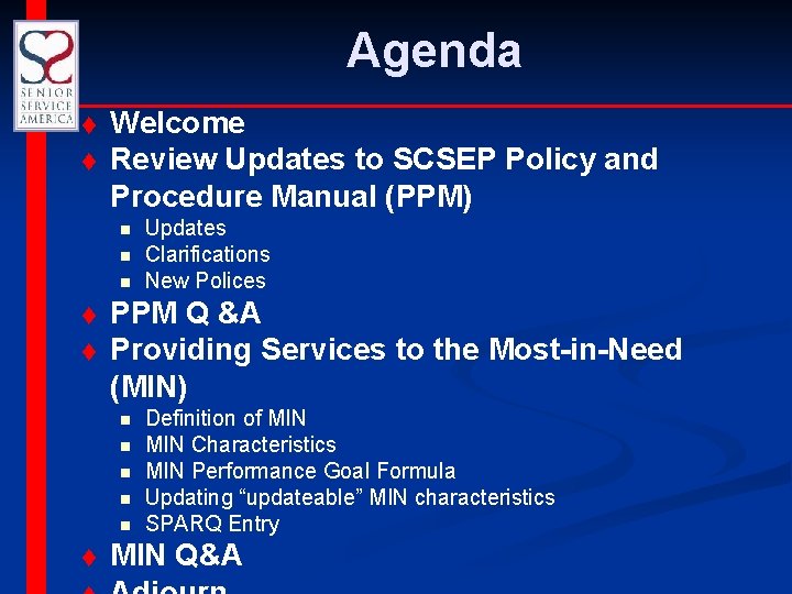 Agenda t t Welcome Review Updates to SCSEP Policy and Procedure Manual (PPM) n