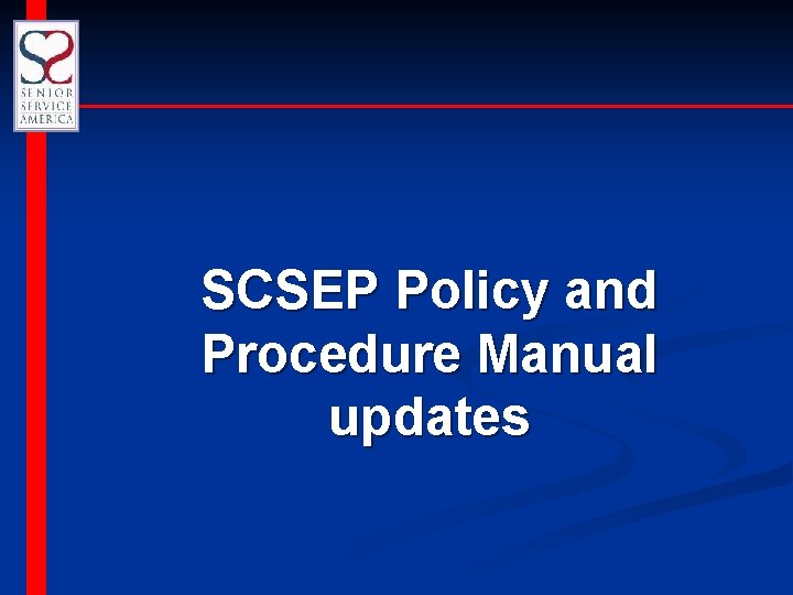 SCSEP Policy and Procedure Manual updates 