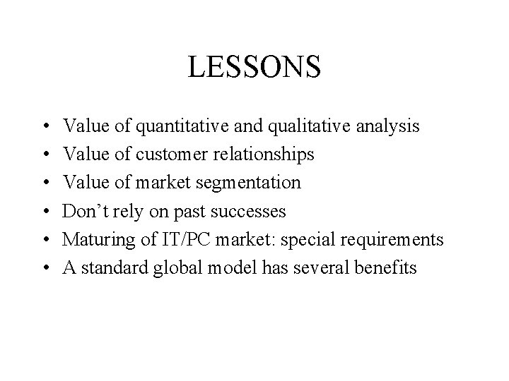 LESSONS • • • Value of quantitative and qualitative analysis Value of customer relationships
