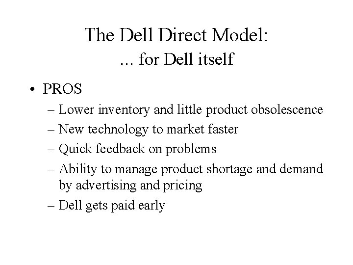 The Dell Direct Model: . . . for Dell itself • PROS – Lower