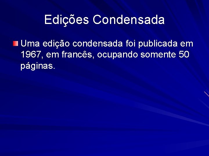 Edições Condensada Uma edição condensada foi publicada em 1967, em francês, ocupando somente 50