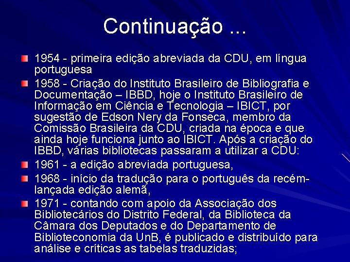 Continuação. . . 1954 - primeira edição abreviada da CDU, em língua portuguesa 1958