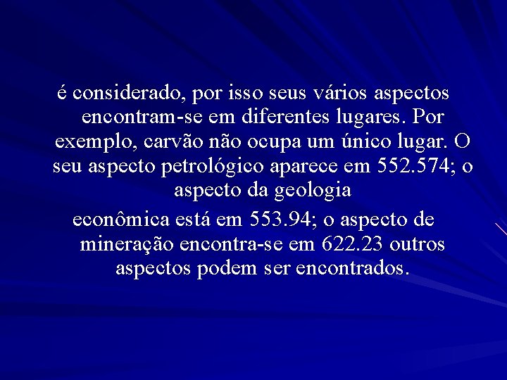 é considerado, por isso seus vários aspectos encontram-se em diferentes lugares. Por exemplo, carvão