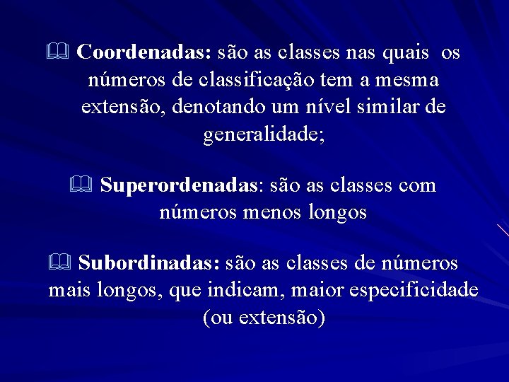 & Coordenadas: são as classes nas quais os números de classificação tem a mesma