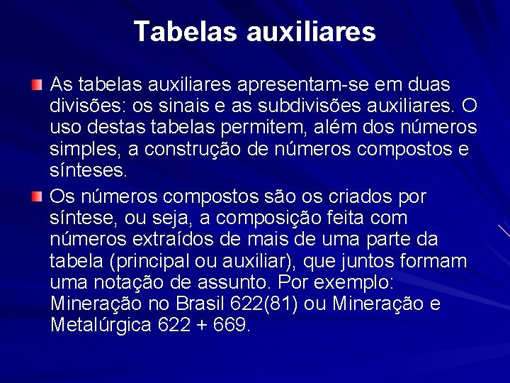 Tabelas auxiliares As tabelas auxiliares apresentam-se em duas divisões: os sinais e as subdivisões