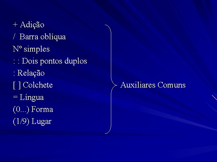 + Adição / Barra oblíqua Nº simples : : Dois pontos duplos : Relação
