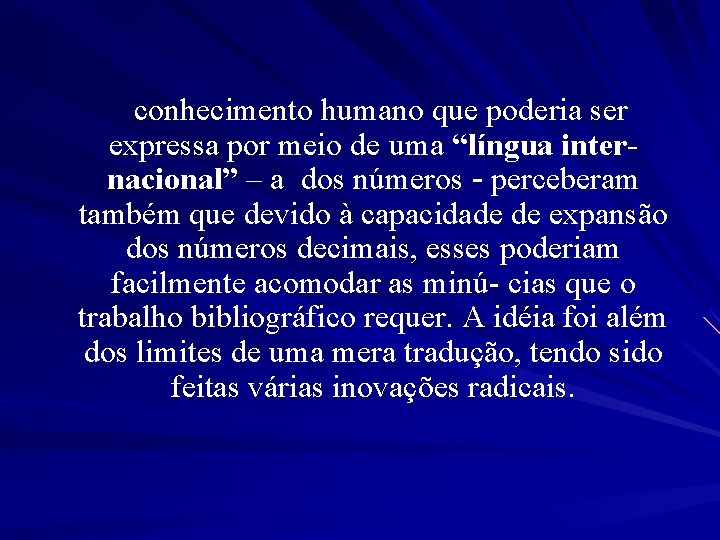 conhecimento humano que poderia ser expressa por meio de uma “língua internacional” – a