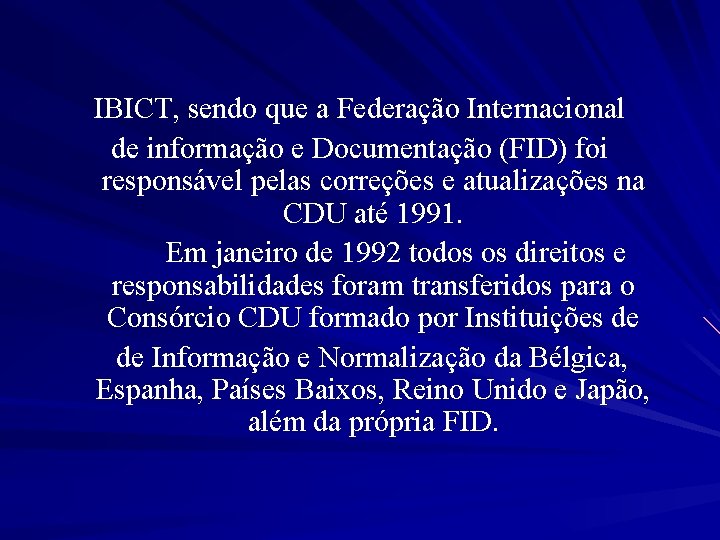 IBICT, sendo que a Federação Internacional de informação e Documentação (FID) foi responsável pelas