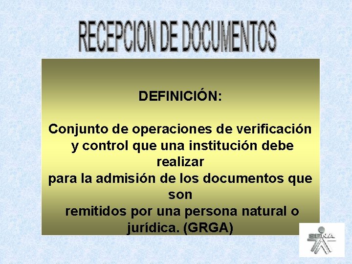 DEFINICIÓN: Conjunto de operaciones de verificación y control que una institución debe realizar para