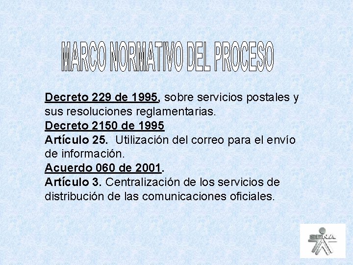 Decreto 229 de 1995, sobre servicios postales y sus resoluciones reglamentarias. Decreto 2150 de