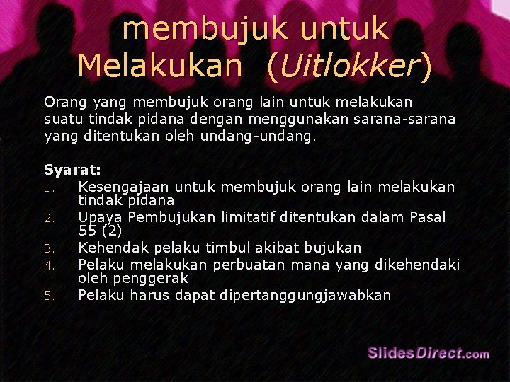 membujuk untuk Melakukan (Uitlokker) Orang yang membujuk orang lain untuk melakukan suatu tindak pidana