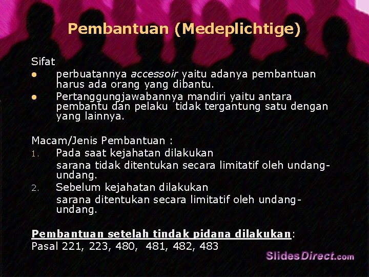 Pembantuan (Medeplichtige) Sifat l l perbuatannya accessoir yaitu adanya pembantuan harus ada orang yang