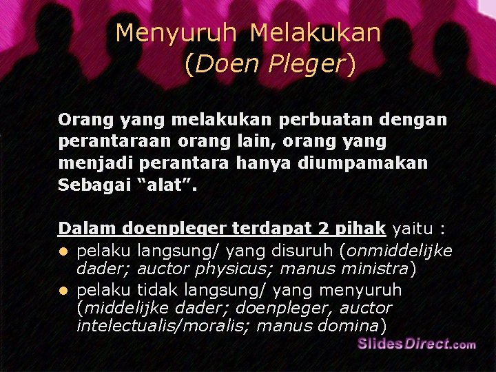 Menyuruh Melakukan (Doen Pleger) Orang yang melakukan perbuatan dengan perantaraan orang lain, orang yang